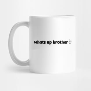 What’s Up Brother 4 Mug